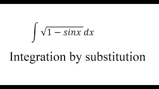 Calculus Help: Integral of √(1-sinx ) dx - Integration by substitution