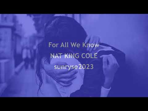 For All We Know  NAT KING COLE  (with lyrics)