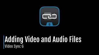 Video Sync 6 - Adding Video and Audio Files
