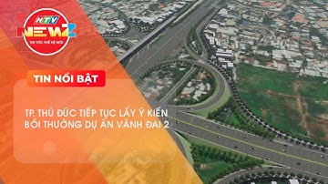 TP. THỦ ĐỨC TIẾP TỤC LẤY Ý KIẾN BỒI THƯỜNG DỰ ÁN VÀNH ĐAI 2