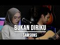 BUKAN DIRIKU - SAMSONS (LIVE COVER INDAH YASTAMI)