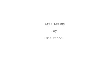 Set Piece - Spec Script (Official Lyric Video)