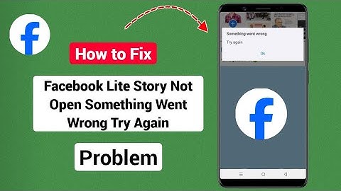 Facebook Lite Story Not Open Something Went Wrong Try Again Problem