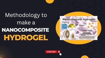 Nanocomposite Hydrogel || Methodology || Nanotechnology