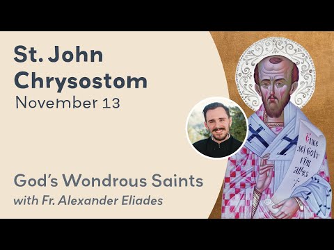 ST. JOHN CHRYSOSTOM - God's Wondrous Saints, a podcast