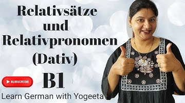 B1 - Lektion 12 | Relativsätze und Relativpronomen  im Dativ | Learn German with Yogeeta