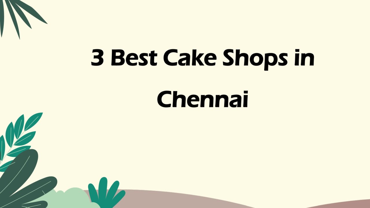3 Best Cake shops in Chennai, Tamil Nadu 2025 | Bakeries