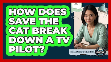 How Does Save The Cat Break Down A TV Pilot? - Screenwriter