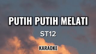 ST12 - Putih Putih Melati | KARAOKE | No Vocal | ORIGINAL AUDIO 
