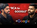 Rejected Repeatedly… Then Google Happened (BCA Student)
