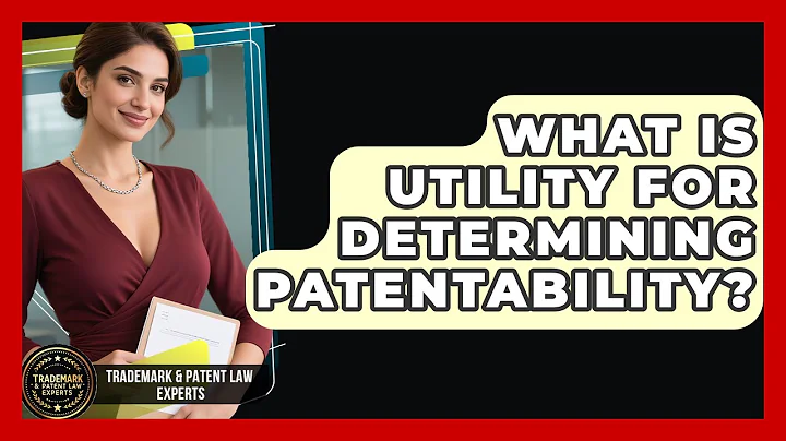 What Is Utility For Determining Patentability? - Trademark and Patent Law Experts