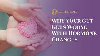 Why Your Gut Gets Worse With Hormone Changes