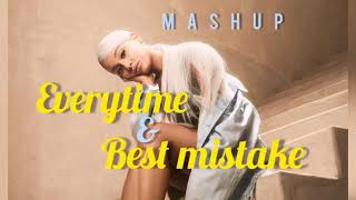 Everytime & Best mistake (Mashup) - Ariana Grande