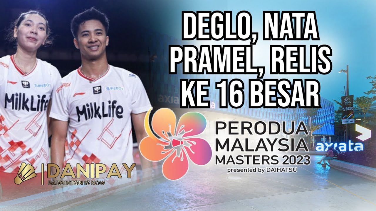 DeGlo, Nata, ReLis dan Pramel Ke 16 Besar Badminton Perodua Malaysia ...