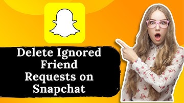 How to Delete Ignored Friend Requests on Snapchat