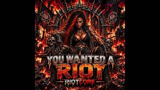 RiotCore | You Wanted A Riot | Full Album | Nu Groove Heavy OutLaw Metal