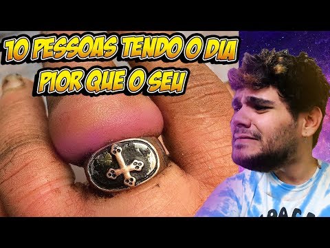 PESSOAS QUE ESTÃO TENDO UM DIA BEM PIOR QUE O SEU