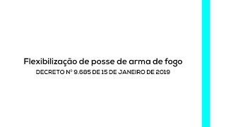 Jacqueline Sinhoretto  I  DECRETO Nº 9.685 - POSSE DE ARMA DE FOGO