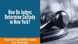 How Do Judges Determine Custody in New York? | Find Out from Buffalo Family Law Attorneys!