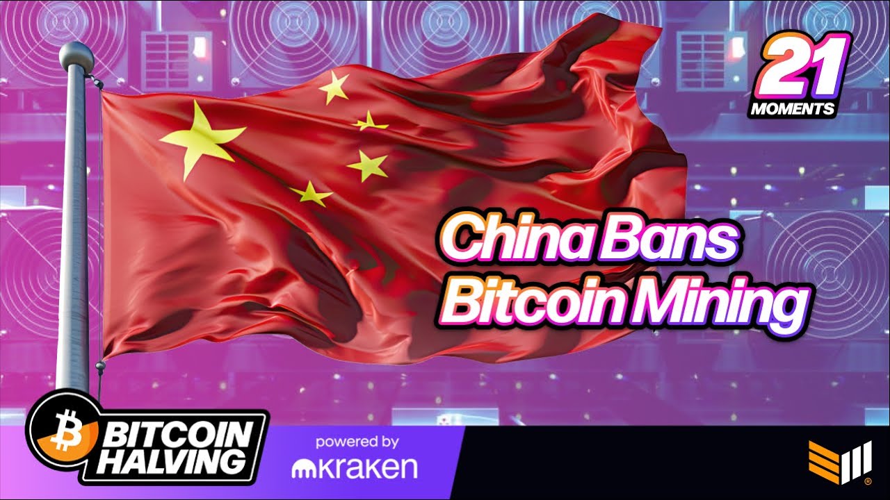 China Bans Bitcoin Mining | Bitcoin Halving Top 21 Moments