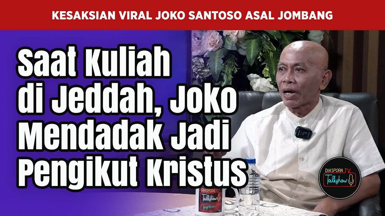 Kesaksian Murtadin : Studi di Jeddah, Joko Alami Hal Aneh, Mendadak Akui Yesus sebagai Tuhan