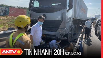 Tin nhanh 20h ngày 3/5: Thông tin mới nhất về 3 nạn nhân bị xe container tông trên cao tốc | ANTV