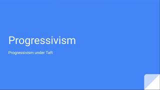 Progressivism Under Taft L6 Progressivism