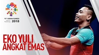 ASIAN GAMES 2018 - EKO YULI RAIH EMAS DI ANGKAT BESI