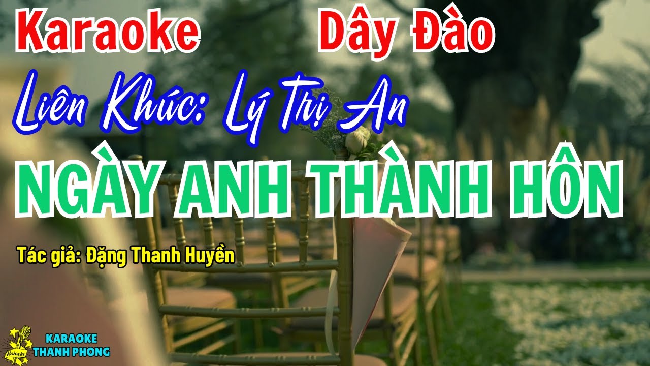 Karaoke Lý Trị An NGÀY ANH THÀNH HÔN | Dây Đào | Buồn da diết