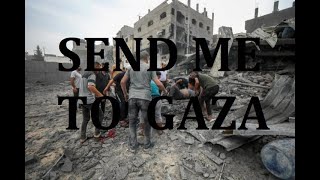 Send me to Gaza