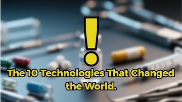 The 10 Technologies That Changed the World