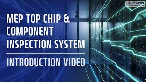 MEP Top Chip & Component Inspection System | Introduction Video