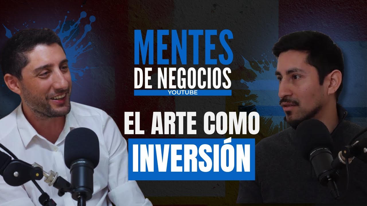 El Arte Como Inversión con Francisco Paredes | Mentes de Negocios