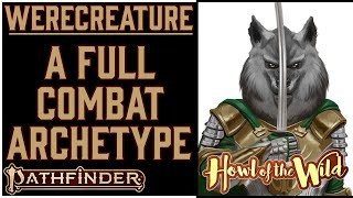 Why Werecreature is Awesome in Pathfinder 2e Remaster's Howl of the Wild