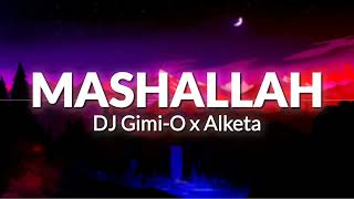 DJ Gimi–O x Alketa – MASHALLAH