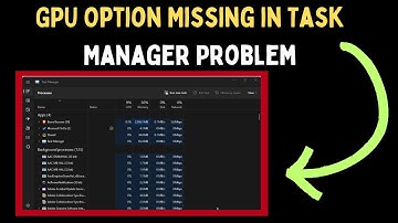 How to Fix “GPU” Option Missing in Task Manager Problem on Windows 11