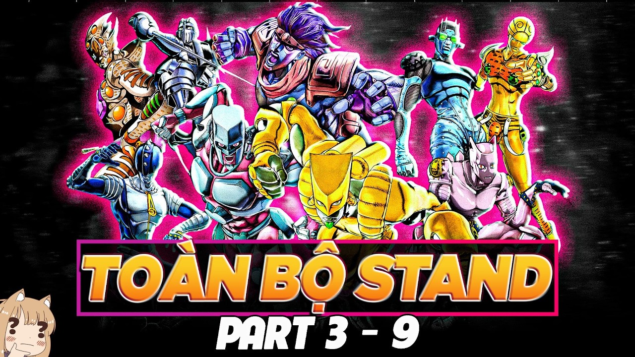 TỔNG HỢP TOÀN BỘ STAND TỪ PHẦN 3 ĐẾN PHẦN 9 CHAP 32 | JOJO'S BIZARRE ADVENTURE