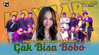 GAK BISA BOBO - DINDA CLAUDIA Ft KAYSAR BIGBAND  (Official Live Music)