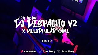 FREE FLM! DJ DESPACITO V2 X MELODY ULAR MENGKANE VIRAL TIK TOK FULL BASS REMIX