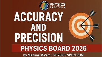 Accuracy and Precision in Measurement||Board Exam 2026||By Mahima Ma’am||#physicsspectrum #cbse