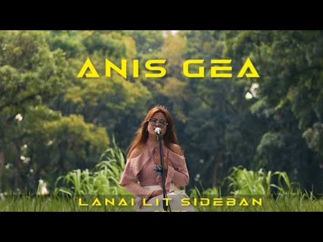 LANAI LIT SIDEBAN - ANIS GEA (COVER) class=