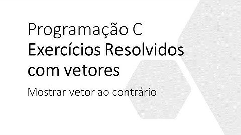 Exercício resolvido com vetores [linguagem C]: mostrar vetor ao contrário