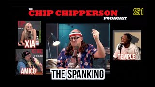 The Chip Chipperson Podacast 251 - The Spanking