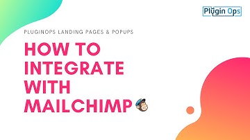 How to integrate MailChimp with PluginOps Landing Pages and PluginOps PopUp Builder