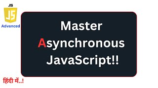 Mastering Asynchronous JavaScript: A Comprehensive Guide | #15