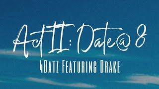 Act II: Date @ 8 - 4Batz Featuring Drake (Lyrics)