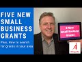 Five New Small Business Grants. Plus, how to search for grants