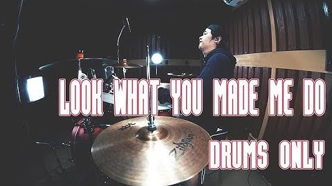 Look What You Made Me Do - Taylor Swift (Drums Only Drum Cover Long Take) By Earth