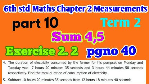 6th std Maths/Term 2/chapter 2 Measurements/Exercise 2.2 pg no 40/Part 10/Sum4,5