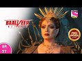 Baalveer Returns | Full Episode | Episode 57 | 19th December, 2020